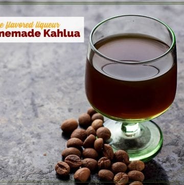 glass of liqueur on a table with coffee beans and text overlay "coffee flavored liqueur Homemade Kahlua"