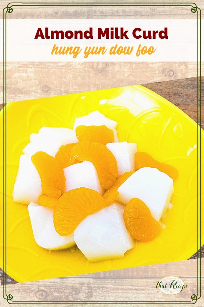 bowl of white gelatin cubes and mandarin oranges with text overlay "almond milk curd: hung yun dow foo"