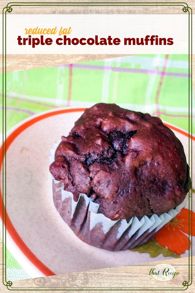triple chocolate muffin on a plate with text overlay "reduced fat triple chocolate muffin"