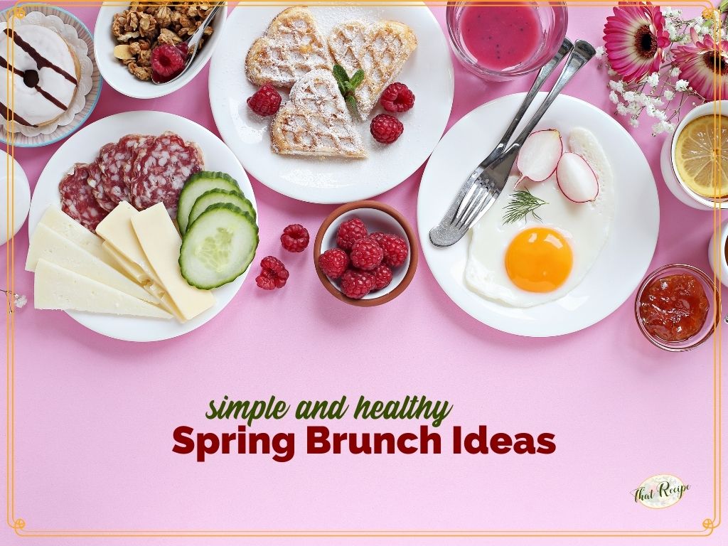 Brunch foods on a table with text overlay "simple and Healthy Spring Brunch Ideas"