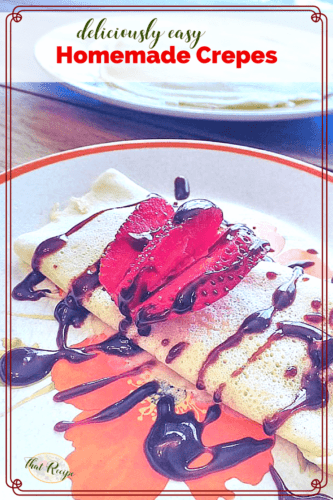 crepe on a plate topped with strawberries and chocolate syrup with text overlay "deliciously easy Homemade Crepes