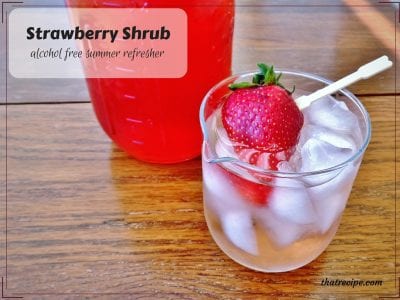 Strawberry Shrub - simple syrup of fruit, sugar and vinegar. Use to make a delightful summer drink, salad dressing or dessert topping.