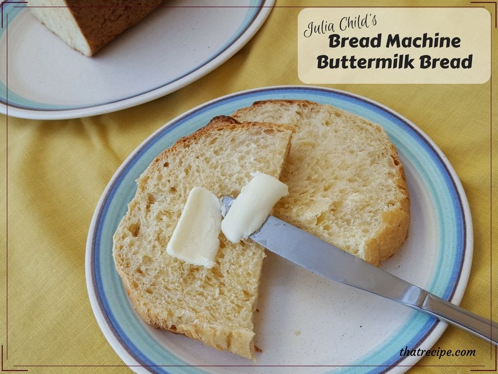 Julia Child's Buttermilk Bread recipe for the Bread Machine - light a fluffy buttermilk bread made in a bread machine. from Baking with Julia