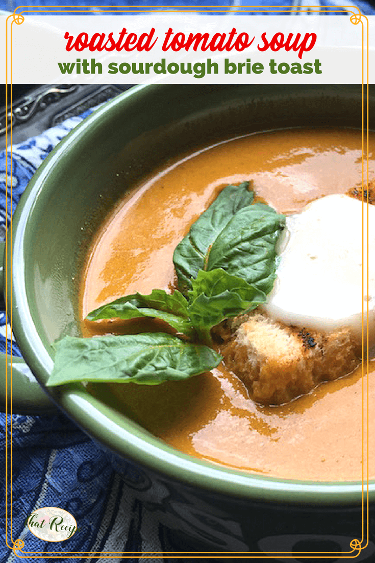 Enjoy summer's best flavors with roasted tomato soup topped with fresh basil and sourdough brie toast. #tomatosoup #roastedtomato