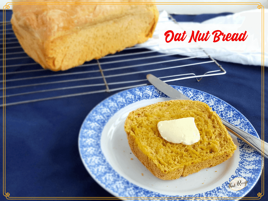 Bake up Some Wholesome Oat Nut Bread