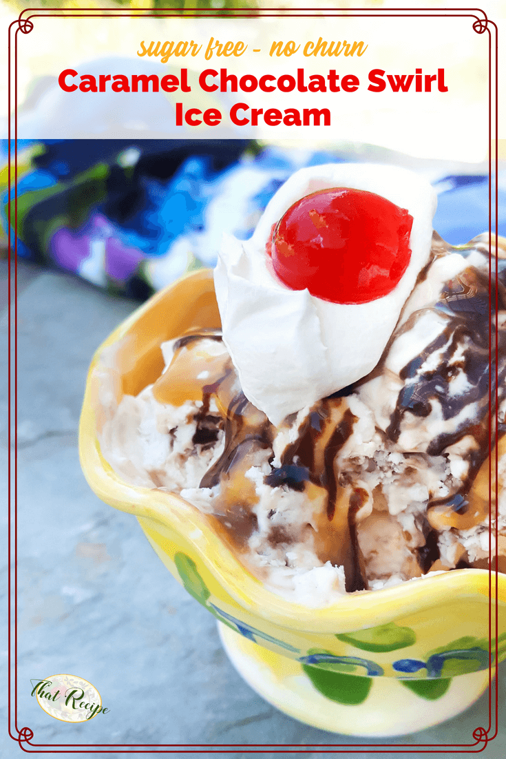 This no churn sugar free Caramel Chocolate Swirl Ice Cream makes is an easy summer treat sure to become a favorite in your family. #nochurnicecream #sugarfreeicecream #homemadeicecream