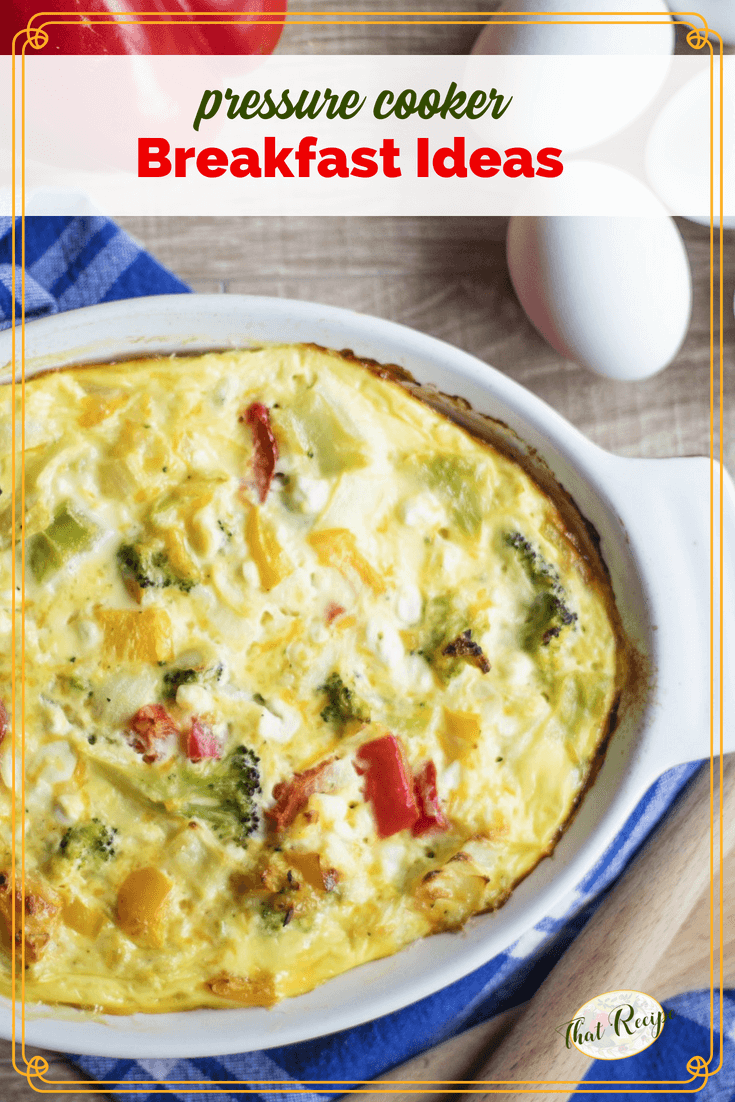 Delicious pressure cooker breakfasts. How to cook eggs, cereals and breads in an Instant Pot. #instantpotbreakfast #pressurecookerbreakfasts #breakfastrecipes