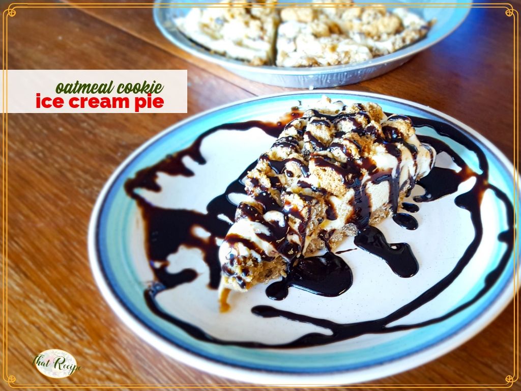 ice cream pie drizzled with dark chocolate with text overlay "oatmeal cookie ice cream pie".