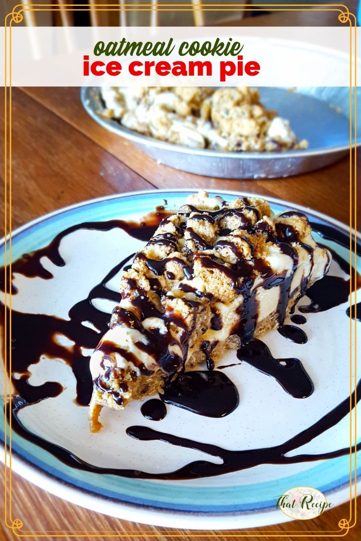 ice cream pie on a plate drizzled with dark chocolate with text overlay "oatmeal cookie ice cream pie"
