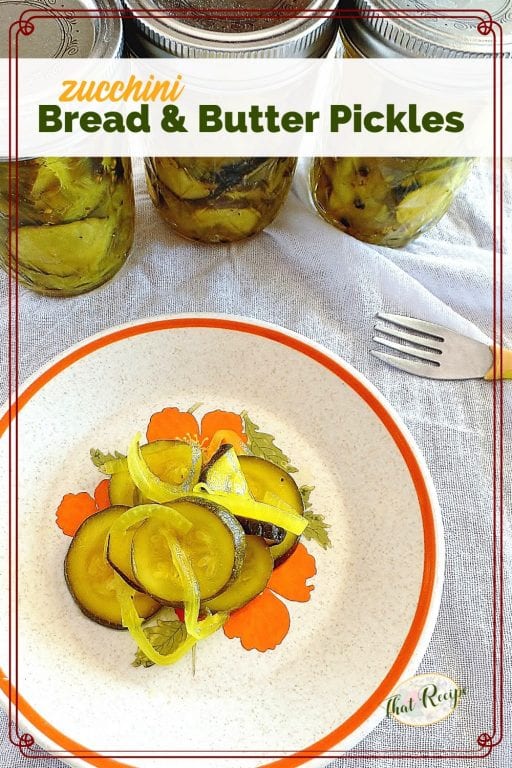 pickle slices on a plate with text overlay "zucchini bread an butter pickles" 