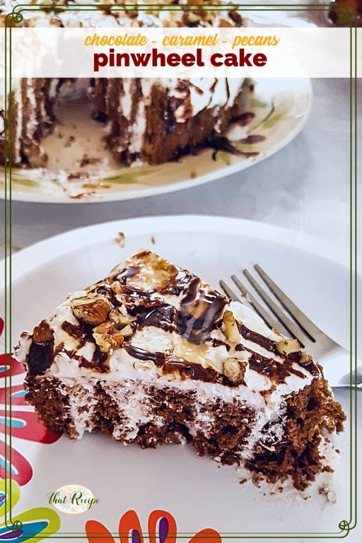 Slice of chocolate pinwheel cake on a plate with text overlay "chocolate - caramel - pecan pinwheel cake"