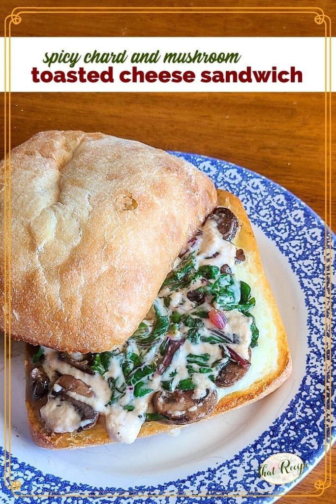 Chard and Mushroom Toasted Cheese Sandwich