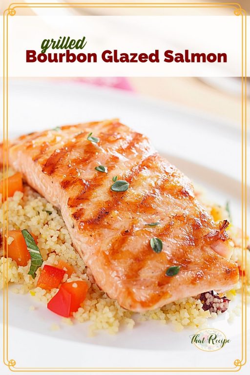 grilled salmon with text overlay "grilled bourbon glazed salmon"
