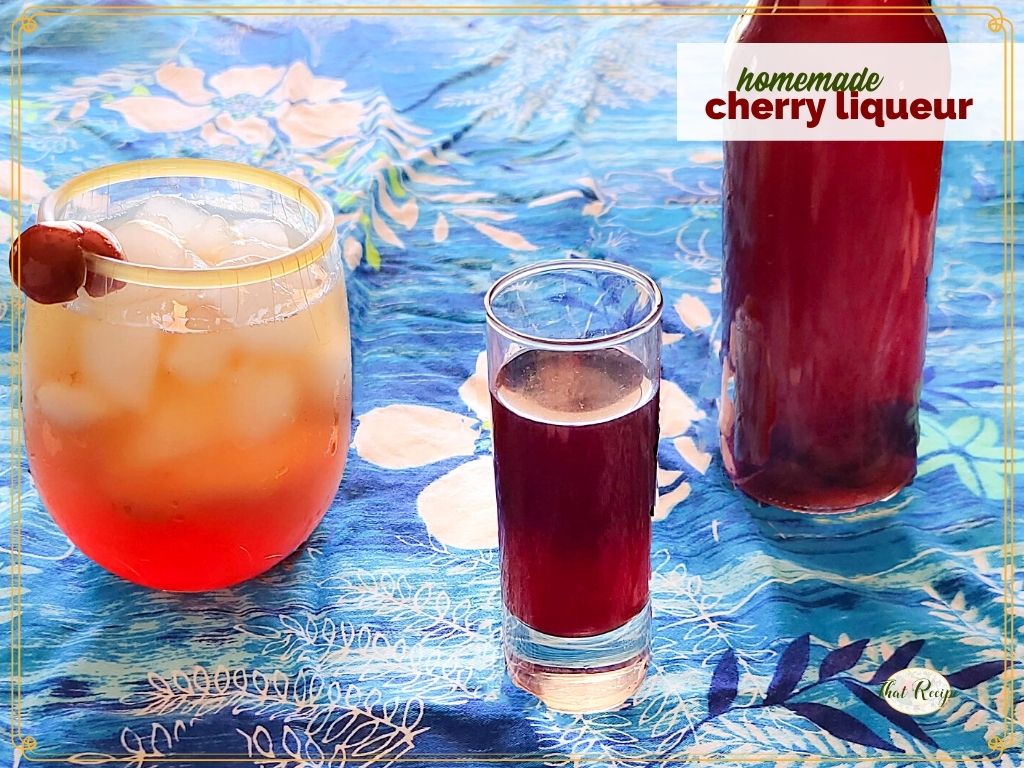 cherry brandy in a shot glass, in a mixed drink and in a bottle with text overlay "homemade cherry liqueur"