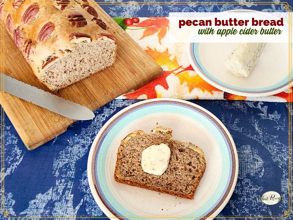 pecan bread with butter on table and text overlay " pecan butter bread with apple cider butter"