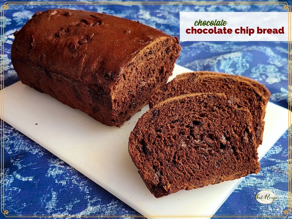 loaf of chocolate bread with chocolate chips with text overlay "chocolate chocolate chip bread"