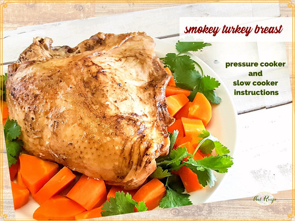 turkey breast on a plate with vegetables and text overlay "smokey turkey breast pressure cooker and slow cooker instructions"