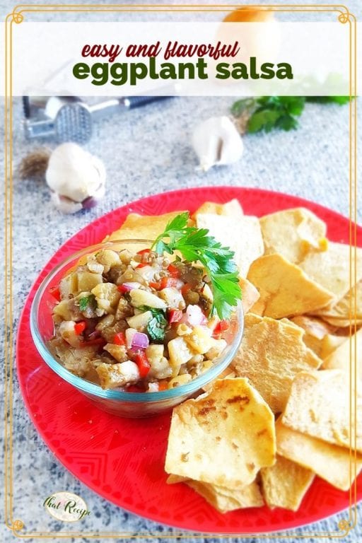 plate of salsa and chips with text overlay "easy and flavorful eggplant salsa"