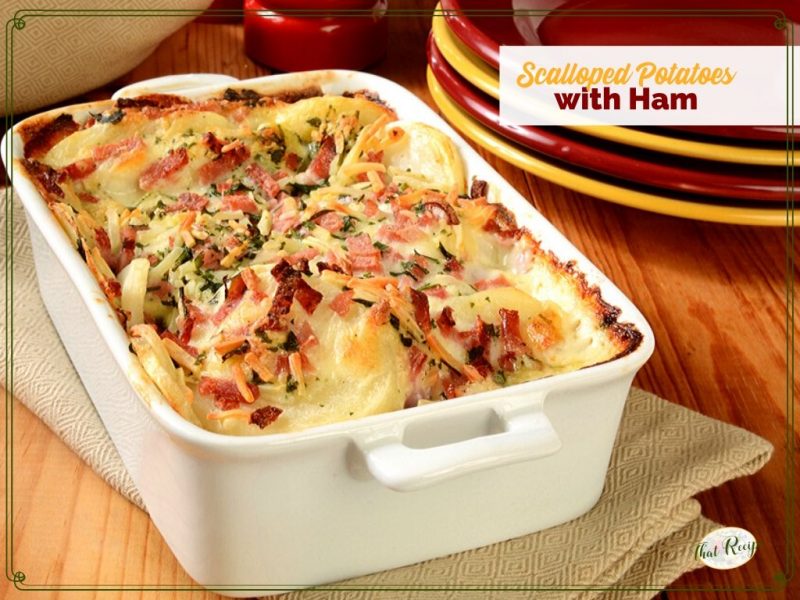 casserole dish of scalloped potatoes with ham