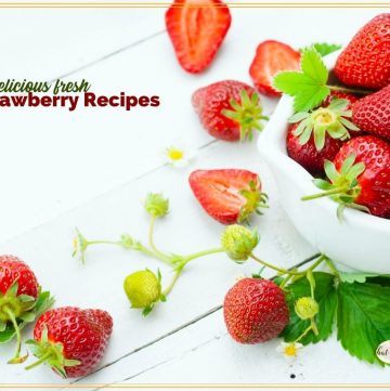 strawberries in a bowl on a wooden table with text overlay "30 delicious fresh strawberry recipes"