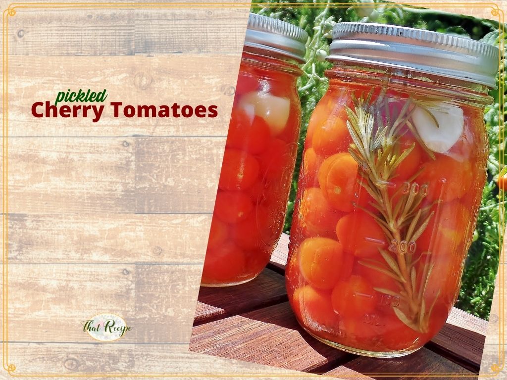 cherry tomatoes in a jar with text overlay "pickled cherry tomatoes"