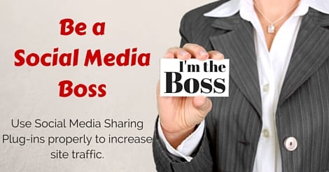 Be a Social Media Boss - use your social media sharing plugin to increase traffic.
