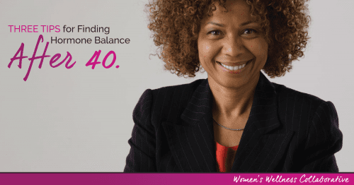 Three tips for Finding Hormone Balance After 40. Natural ways to help cope with peri-menopause