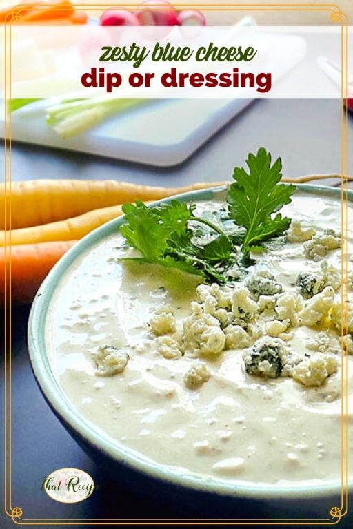 blue cheese dip in a bowl with vegetables on a cutting board and text overlay "zesty blue cheese dip or dressing"