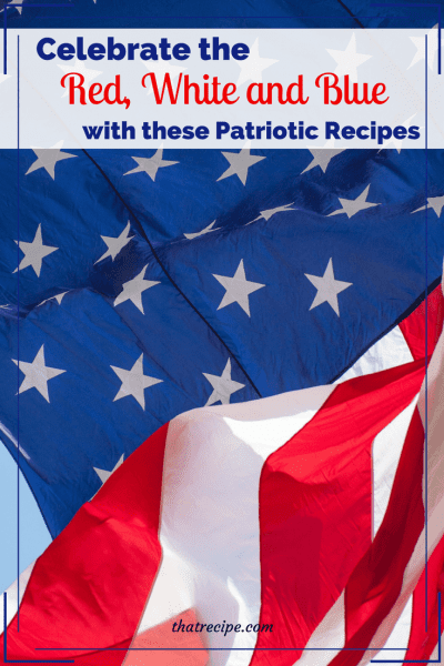 Patriotic recipes to celebrate Independence Day, Patriot's Day, Memorial Day, Veteran's Day and Flag Day. Red White and Blue recipes.