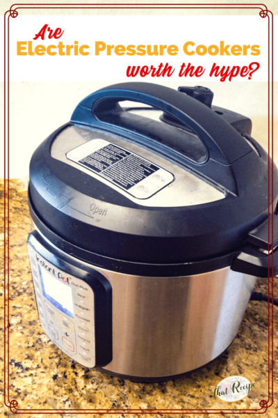 picture of instant pot on counter with text "Are Electric Pressure Cookers Worth the Hype?" 