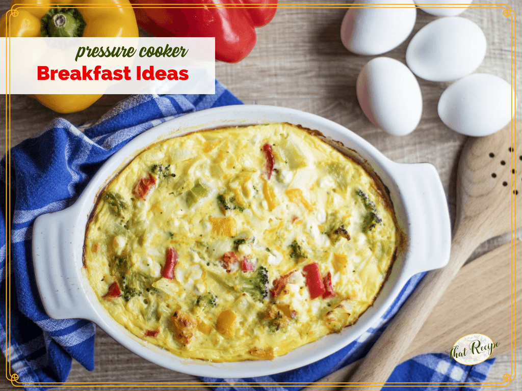 egg casserole in a dish on a table with eggs and bell peppers with text "pressure cooker Breakfast ideas"