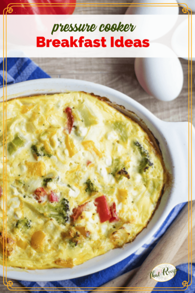 egg casserole in a dish on a table with eggs and bell peppers with text "pressure cooker Breakfast ideas"