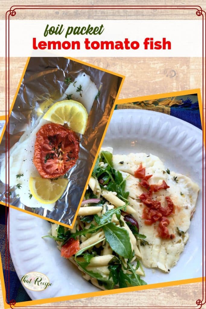top down view of fish and pasta salad on a plate with top inset of fish in foil packet and text overlay "foil packet lemon tomato fish"