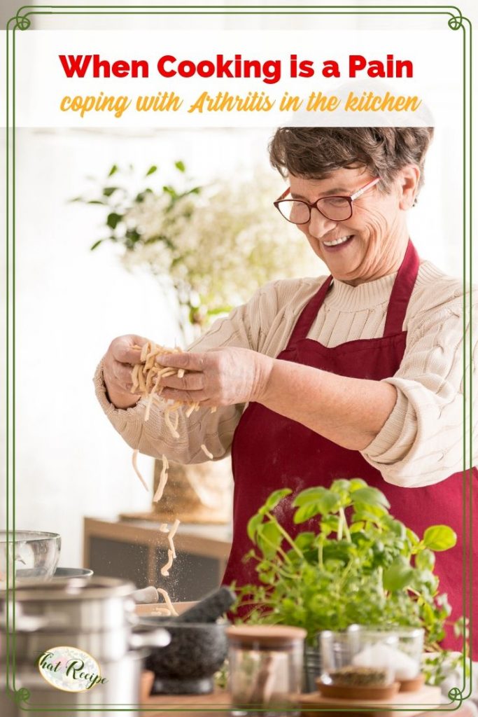 older woman cooking with text overlay "When Cooking is a Pain: coping with Arthritis in the kitchen."