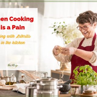 older woman cooking with text overlay "When Cooking is a Pain: coping with Arthritis in the kitchen."