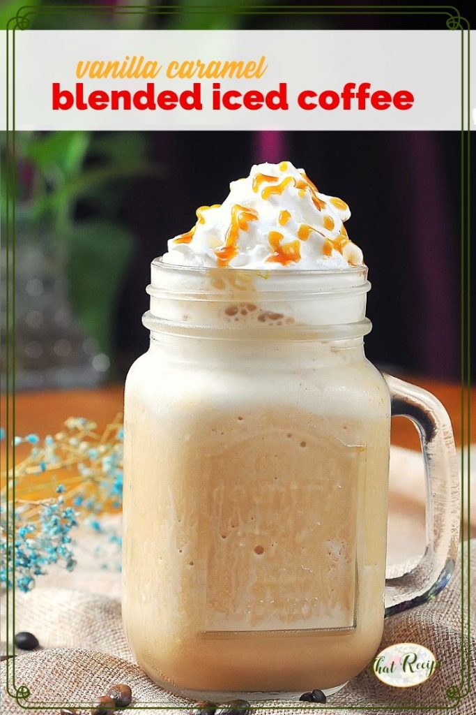 blended iced coffee drink in a mug with text overlay "vanilla caramel blended iced coffee"