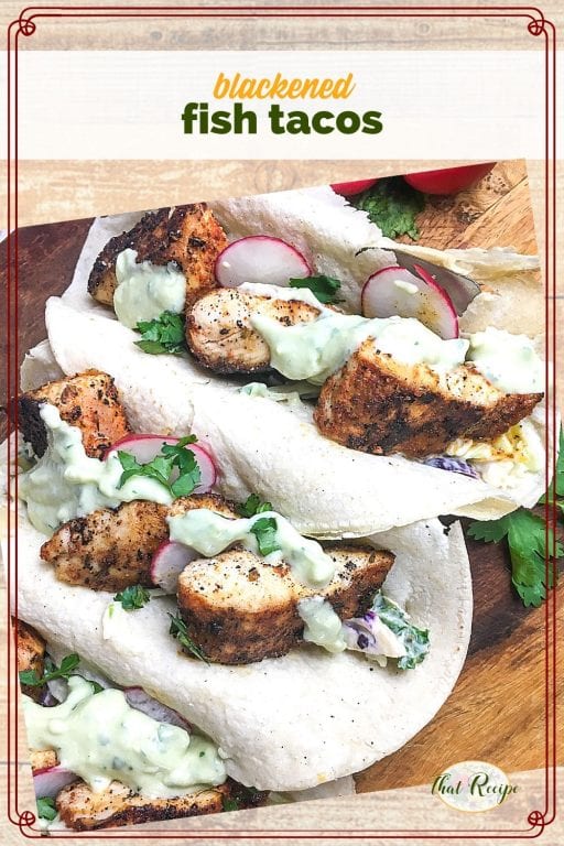 fish tacos with sauce and radish slices with text overlay "blackened fish tacos"