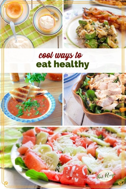 collage of cooling summer foods with text overlay "cool ways to eat healthy"