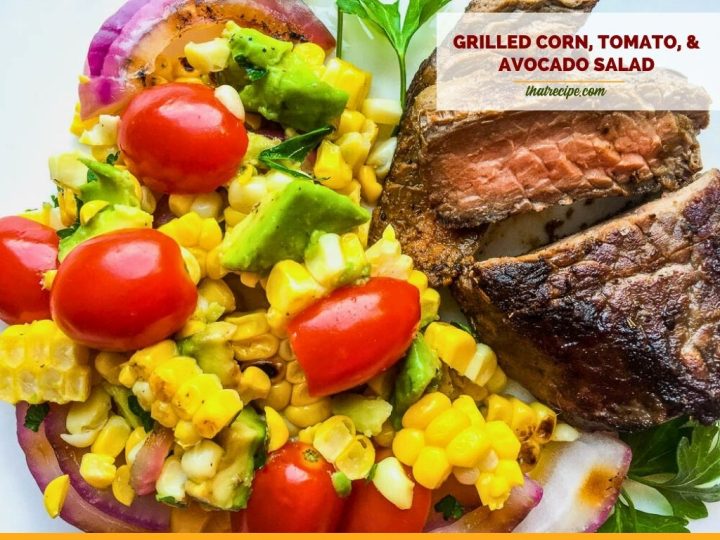 close up of corn and tomato salad and a steak with text overlay "grilled corn tomato and avocado salad"