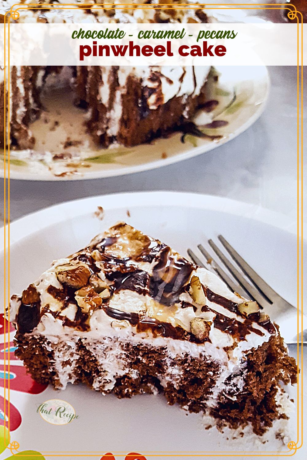 Slice of chocolate pinwheel cake on a plate with text overlay "chocolate - caramel - pecan pinwheel cake"