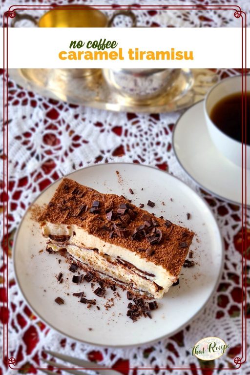 top down view of a slice of tiraisu on a table with coffee and silver creamer sugar servers and text overlay "no coffee caramel tiramisu"