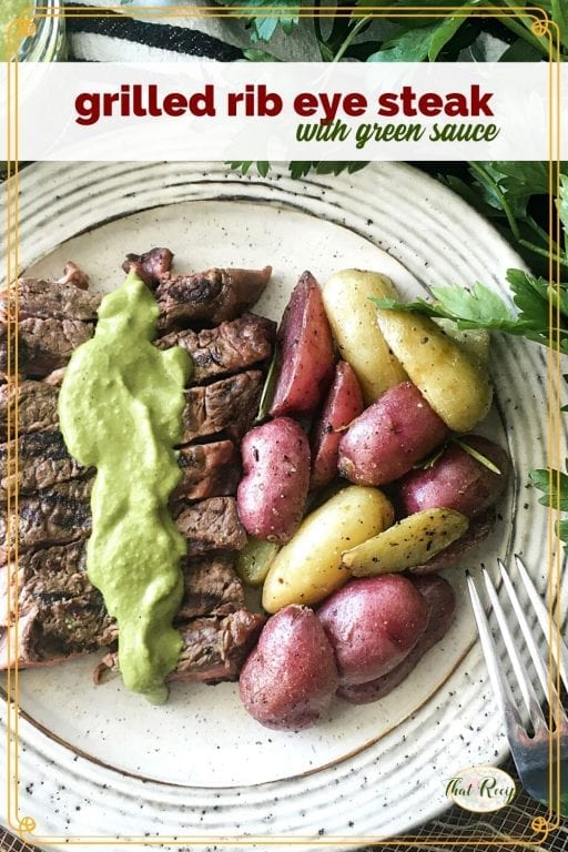 top down view potatoes and steak with sauce and text overlay "grilled rib eye steaks with green sauce"