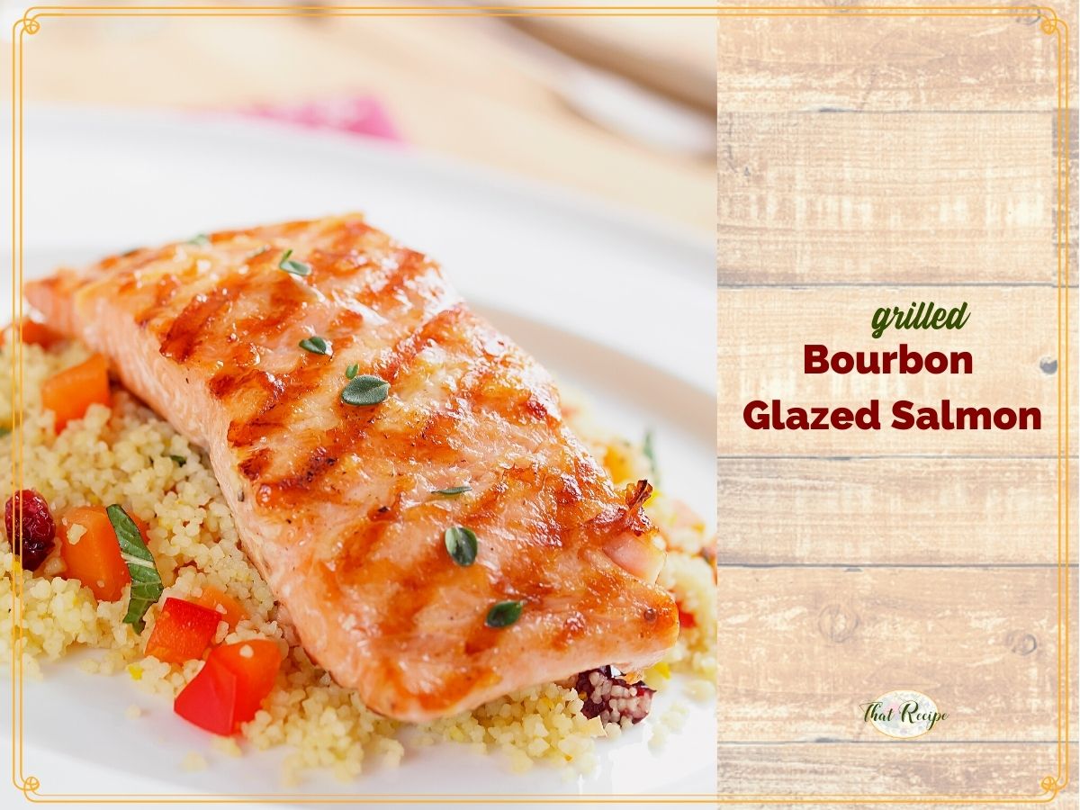 grilled salmon with text overlay "grilled bourbon glazed salmon"