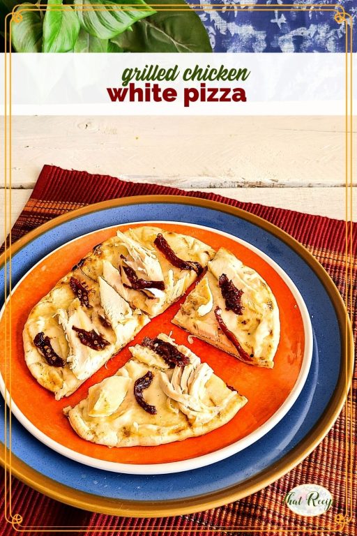 white pizza on a plate with text overlay "grilled chicken white pizza"