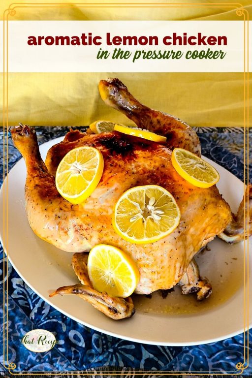 whole chicken topped with lemon and text overlay "aromatic lemon chicken in pressure cooker"