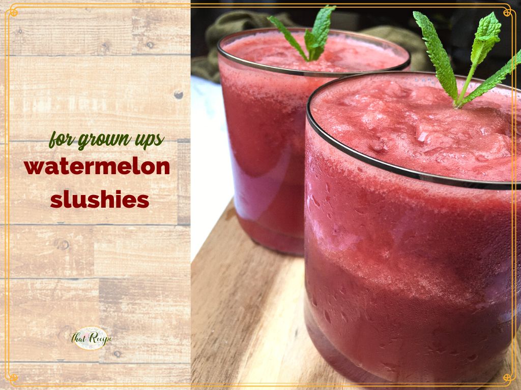 watermelon slushies in cups with text overlay "grown up watermelon slushies"