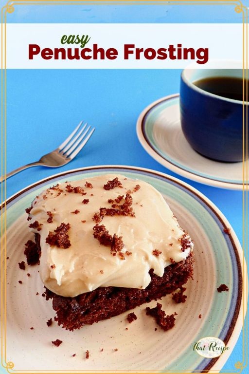 piece of chocolate cake on a plate with brown sugar icing and text overlay "penuche frosting"