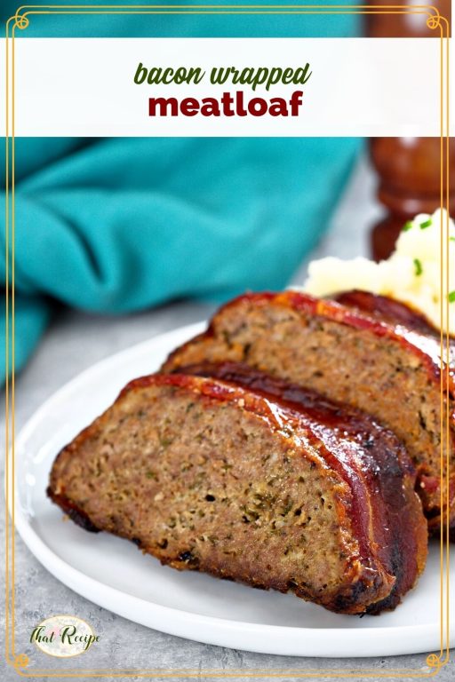 meatloaf slices on a plate with text overlay bacon wrapped meatloaf