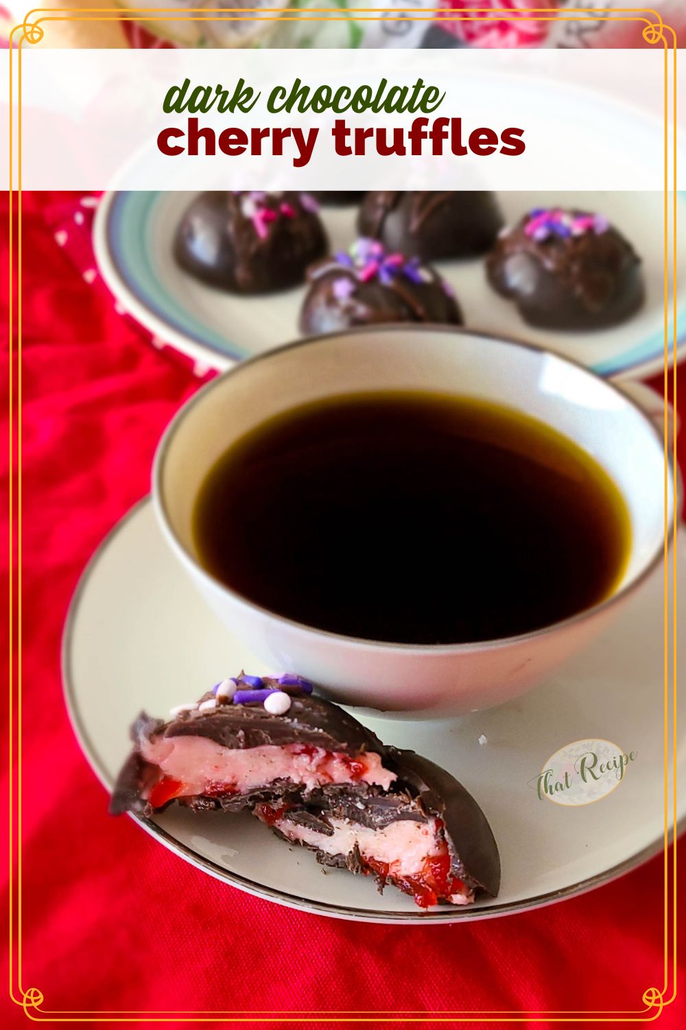 cherry filled candy with cup of coffee and text overlay "dark chocoalte cherry truffles"